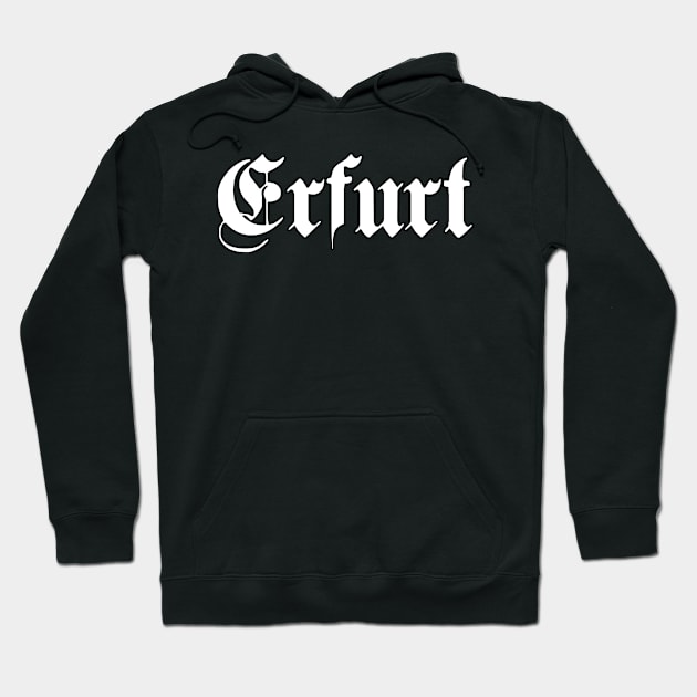 Erfurt written with gothic font Hoodie by Happy Citizen